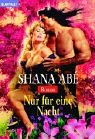 Nur f&uuml;r eine Nacht. - Shana Ab&eacute;