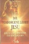 Die verborgene Lehre Jesu: Eine Huna in der Interpretation der vier Evangelien - Max Freedom Long