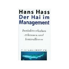 Der Hai im Management. Instinktverhalten erkennen und kontrollieren