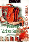 Painting Various Subjects with Mixed Media (Easy Painting and Drawing Series)