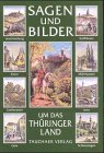 Sagen und Bilder um das Th�ringer Land