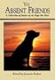 To Absent Friends: A Collection of Stories of the Dogs We Miss