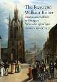The Reverend William Turner: Dissent and Reform in Georgian Newcastle-upon-Tyne (Maney Main Publication)