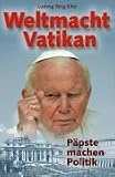 Weltmacht Vatikan. Päpste machen Politik
