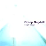 Groop Dogdrill - Angel Wings ( Audio CD ) - B00002MYWL