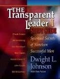 The Transparent Leader I: Spiritual Secrets of Nineteen Successful Men (Transparent Leader)