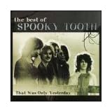 Best Of: That Was Only Yesterday ~ Spooky Tooth