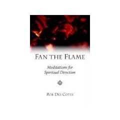 Fan the Flame: Meditations for Spiritual Direction