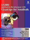 As/400 Application Development with Visualage for Smalltalk (Bk/Disk) (The Visualage Series)