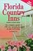 Florida Country Inns: The Complete Guide to 150 Very Special Places to Stay in Florida