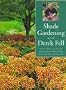 Shade Gardening With Derek Fell: Practical Advice and Personal Favorites from the Best-Selling Author and Television Show Host (For Your Garden Series)