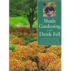 Shade Gardening With Derek Fell: Practical Advice and Personal Favorites from the Best-Selling Author and Television Show Host (For Your Garden Series)