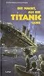 Die Nacht, als die Titanic sank