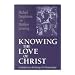 Knowing The Love Of Christ: An Introduction to the Theology of St. Thomas Aquinas