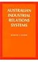 Australian Industrial Relations Systems (Wertheim Publications in Industrial Relations)