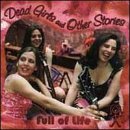 Dead Girls & Other Stories - Full of Life ( Audio CD ) - B00000HF61