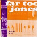 Far Too Jones -  Plastic Hero