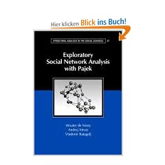 Exploratory Social Network Analysis with Pajek (Structural Analysis in the Social Sciences)