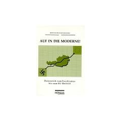 Auf in die Moderne. Vom Faschismus zum EU- Beitritt. Das Beispiel �sterreich