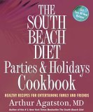 The South Beach Diet Parties and Holidays Cookbook: Healthy Recipes for Entertaining Family and Friends (The South Beach Diet)