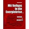 Mit Vollgas in die Energiekrise ...: Energie. Krise! Zukunft?