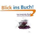 verstrickt: Stricken mit neuen Ideen und Materialien