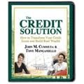 The Credit Solution - How to Transform Your Credit Score and Build Real Wealth... by John Cummuta and Tony Manganiello