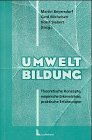 Umweltbildung: Theoretische Konzepte - empirische Erkenntnisse - praktische Erfahrungen - 