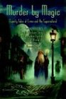 Murder by Magic: Twenty Tales of Crime and the Supernatural