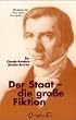 Der Staat die gro�e Fiktion. Ein Claude-Frederic-Bastiat-Brevier.