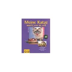 Katze macht was sie will, Meine (GU Tier-Ratgeber)