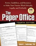The Paper Office, Fourth Edition: Forms, Guidelines, and Resources to Make Your Practice Work Ethically, Legally, and Profitably (The Clinician`s Toolbox) [Paperback]