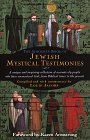 The Schocken Book of Jewish Mystical Testimonies: A Unique and Inspiring Collection of Accounts by People who have Encountered God, from Biblical Times to the Present