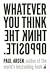 Whatever You Think, Think the Opposite