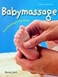 Babymassage. Das Praxisbuch f�r Eltern