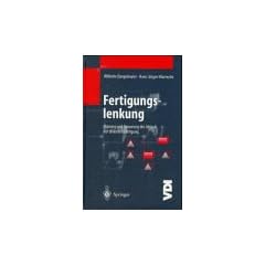 Fertigungslenkung: Planung und Steuerung des Ablaufs der diskreten Fertigung (VDI-Buch)