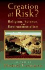 Creation at Risk?: Religion, Science, and Environmentalism