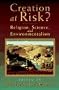 Creation at Risk?: Religion, Science, and Environmentalism