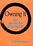 Owning It: Zen and the Art of Facing Life