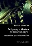 Designing a Modern Rendering Engine - Design Decisions and Implementation Details