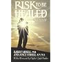 Risk to Be Healed: The Heart of Personal and Relationship Growth