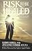 Book Risk to Be Healed: The Heart of Personal and Relationship Growth