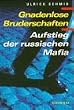 Gnadenlose Bruderschaften. Aufstieg der russischen Mafia