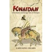 Kwaidan  Ghost Stories and Strange Tales of Old Japan