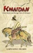 Kwaidan: Ghost Stories And Strange Tales of Old Japan (Dover Books on Literature & Drama)