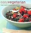 Easy Vegetarian: Simple Recipes for Brunch, Lunch, and Dinner