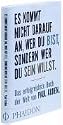 Es kommt nicht darauf an, wer Du bist, sondern wer Du sein willst: Das erfolgreichste Buch der Welt von Paul Arden