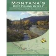 Montana's Best Fishing Waters: 170 Detailed Maps of 34 of the Best Rivers, Streams, and... by Wilderness Adventures Press