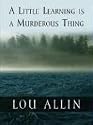 Five Star First Edition Mystery - A Little Learning Is A Murderous Thing