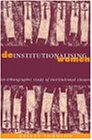 Deinstitutionalising Women: An Ethnographic Study of Institutional Closure